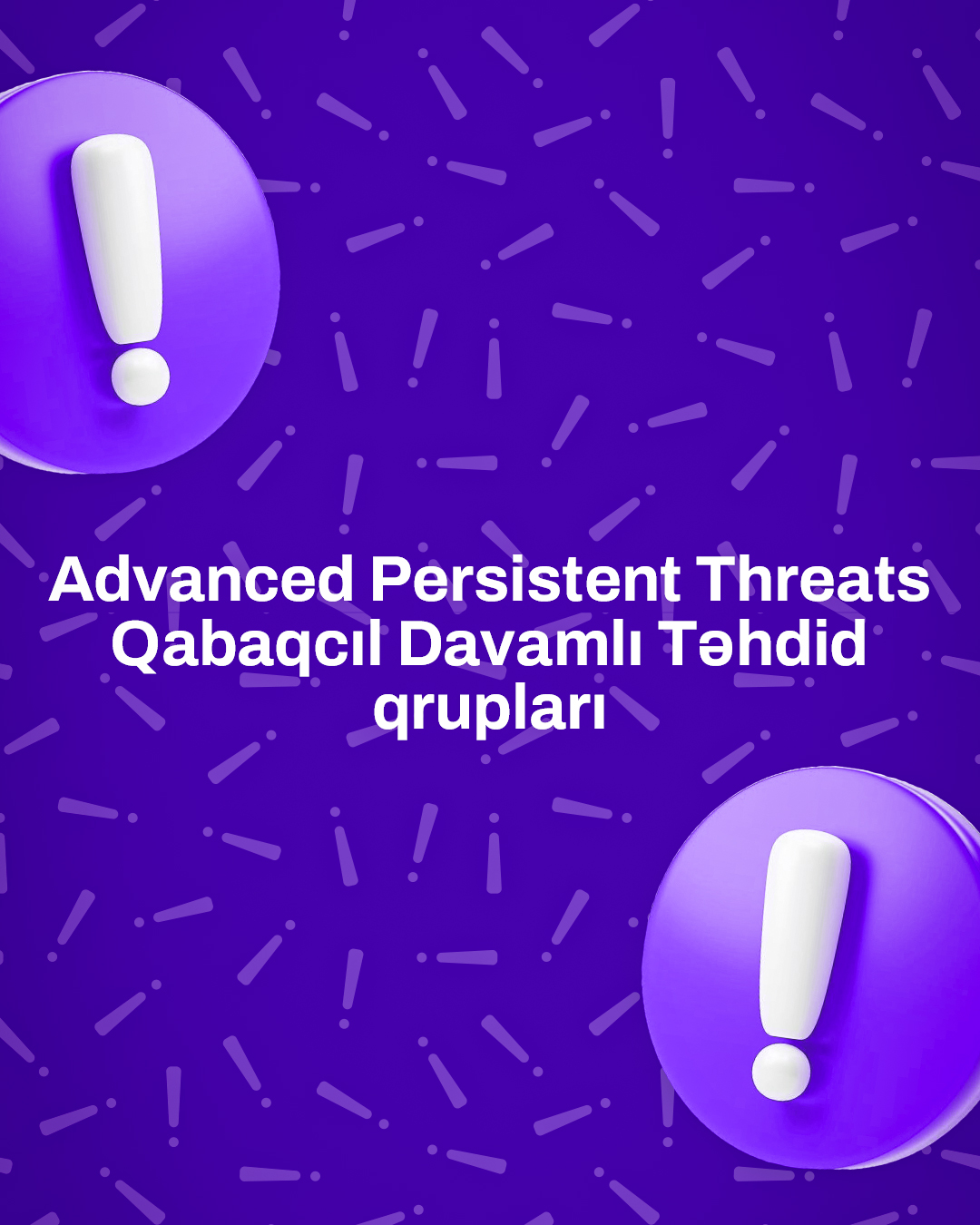 Advanced Persistent Threats (Qabaqcıl Davamlı Təhdid qrupları)