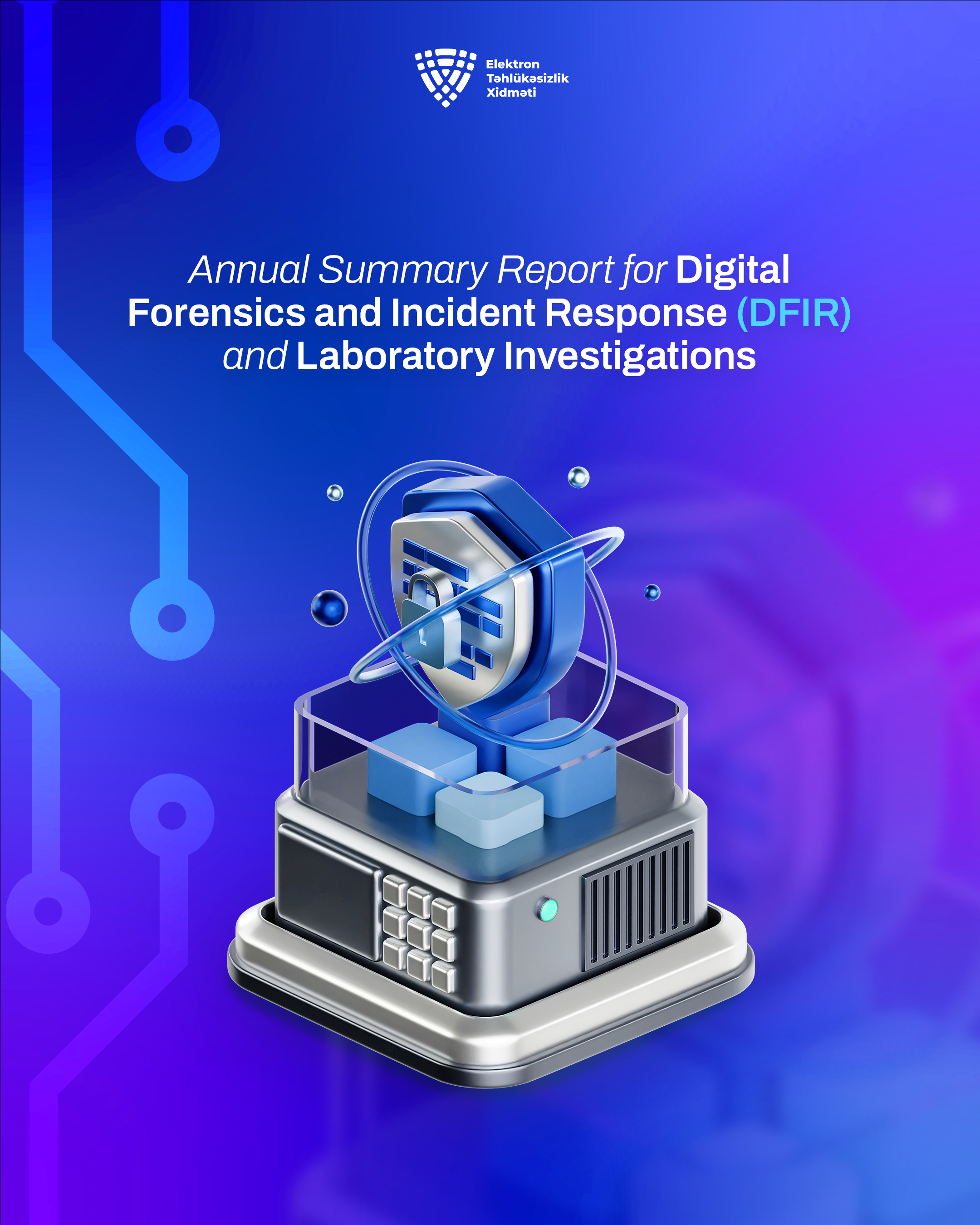 Annual Summary Report for Digital Forensics and Incident Response (DFIR) and Laboratory Investigations