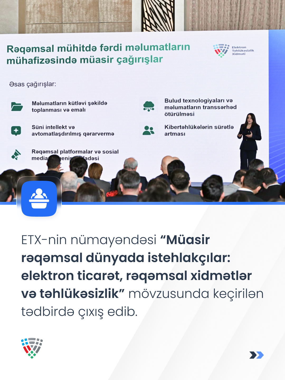 ETX-nin nümayəndəsi “Müasir rəqəmsal dünyada istehlakçılar: elektron ticarət, rəqəmsal xidmətlər və təhlükəsizlik” mövzusunda keçirilən tədbirdə çıxış edib