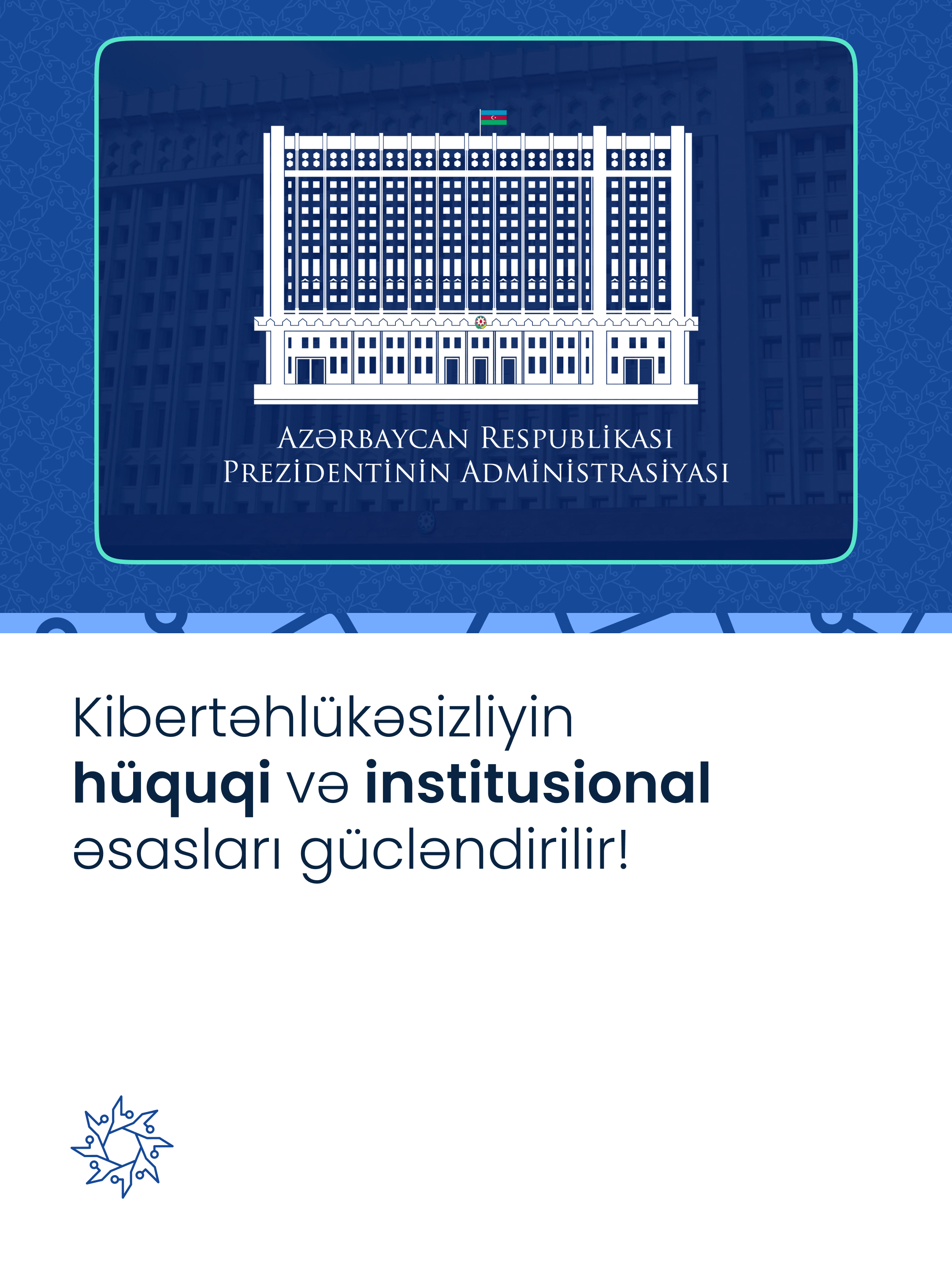 Kibertəhlükəsizliyin hüquqi və institusional əsasları gücləndirilir!
