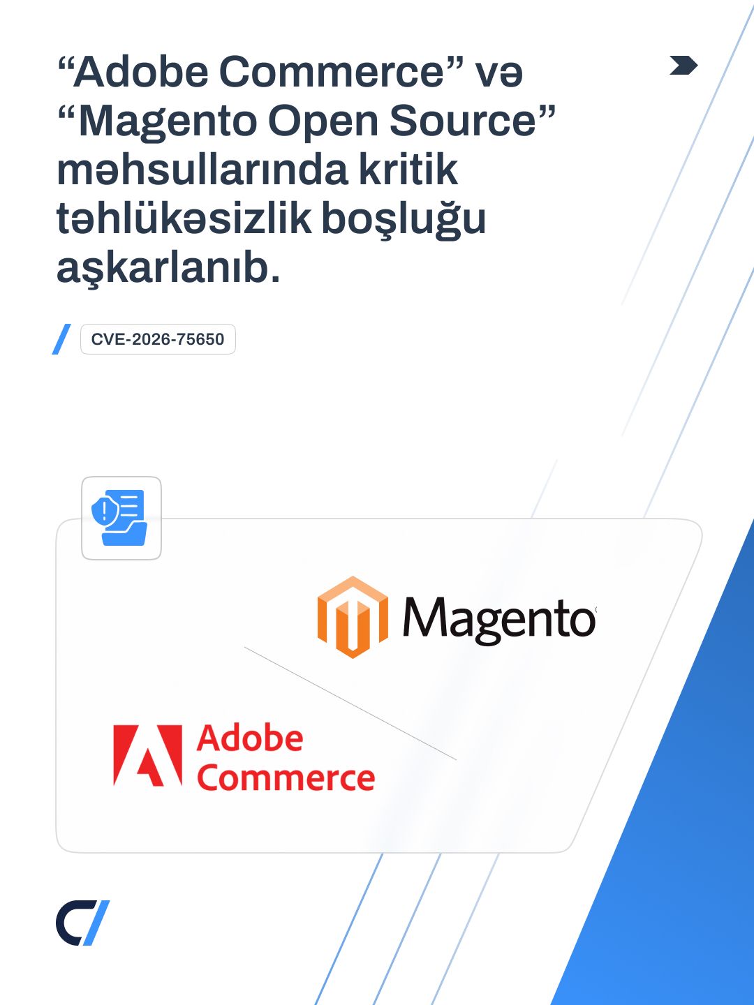 “Adobe Commerce” və “Magento Open Source” məhsullarında kritik təhlükəsizlik boşluğu (CVE-2026-75650) aşkarlanıb.