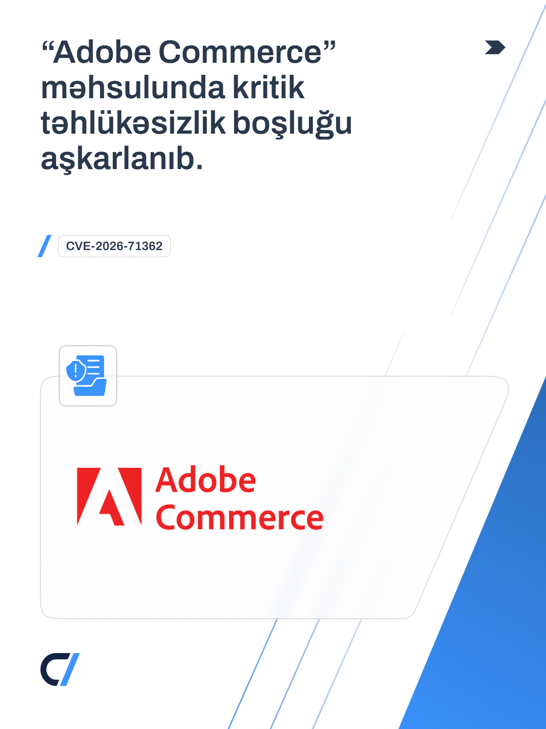 “Adobe Commerce” məhsulunda kritik təhlükəsizlik boşluğu (CVE-2026-71362) aşkarlanıb.